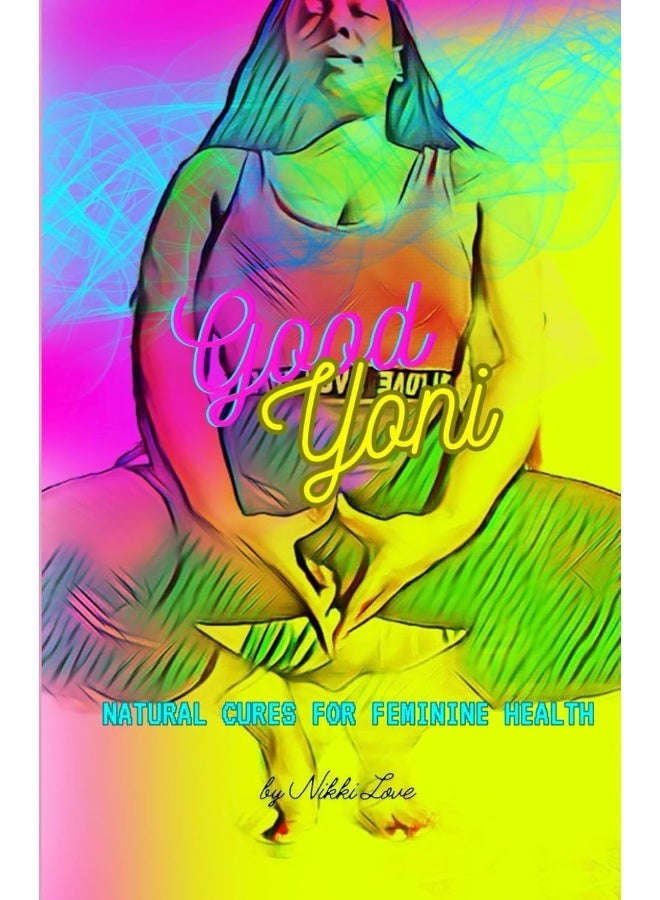 Good Yoni: Natural Cures for Feminine Health - Image 2