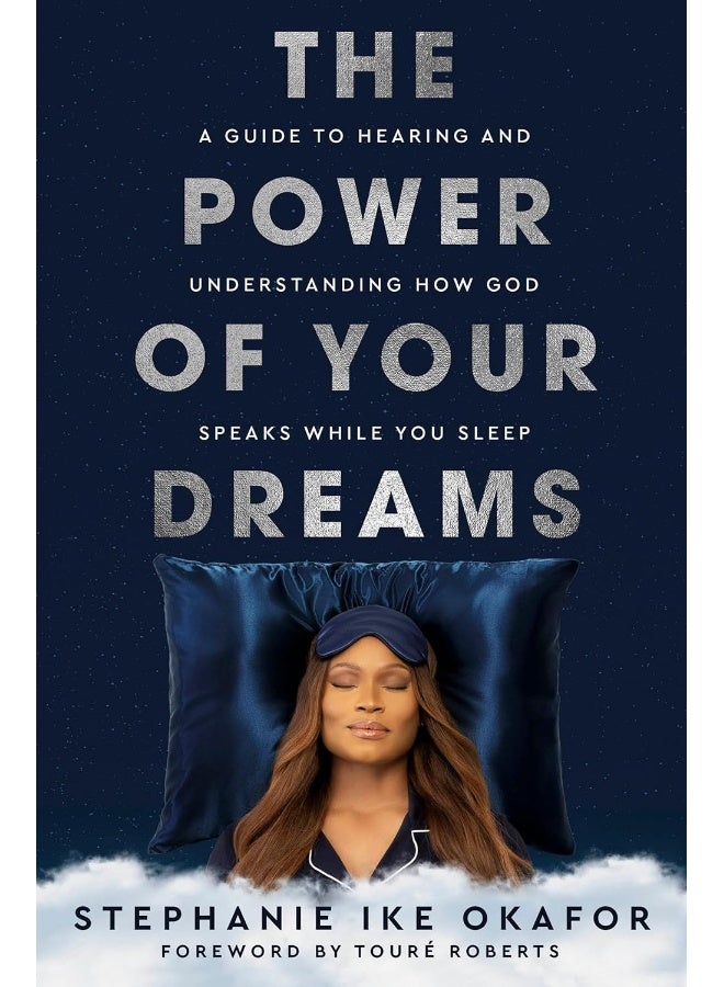 The Power of Your Dreams: A Guide to Hearing and Understanding How God Speaks While You Sleep