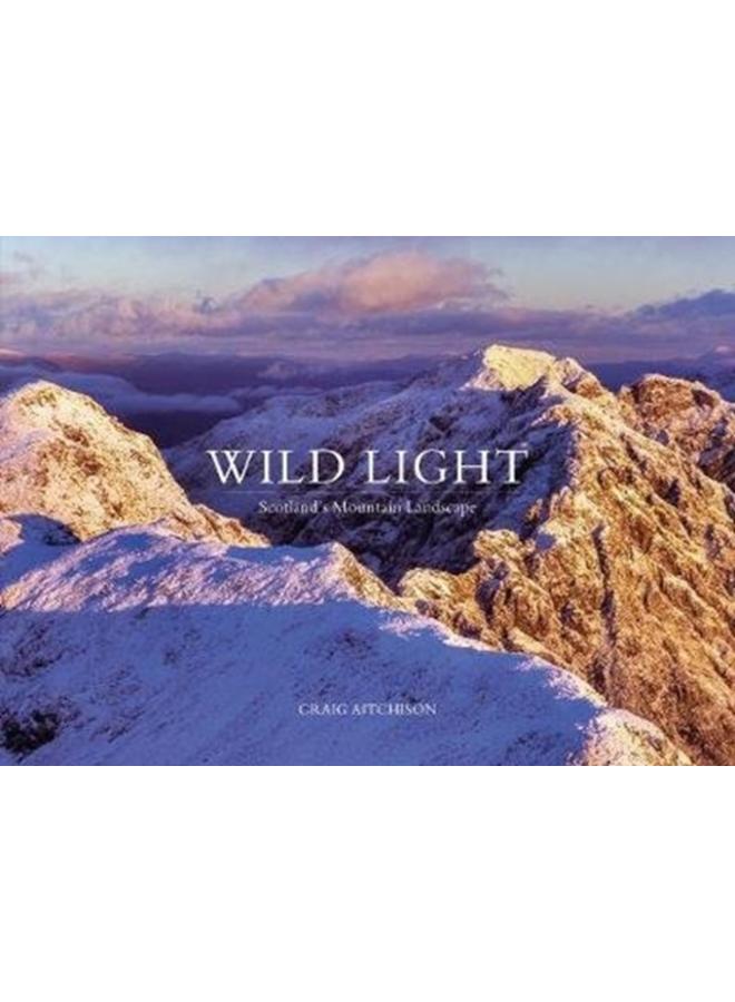 Wild Light : Scotland's Mountain Landscape 