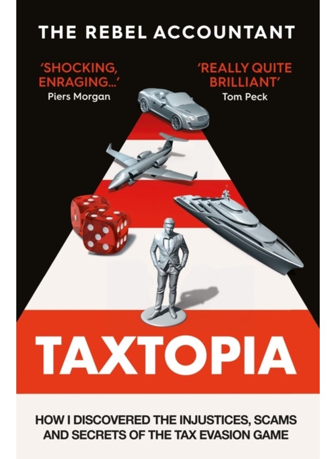 TAXTOPIA: How I Discovered the Injustices, Scams and Guilty Secrets of the Tax Evasion Game 