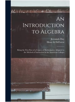 An Introduction to Algebra: Being the First Part of a Course of Mathematics, Adapted to the Method of Instruction in the American Colleges  - Image 2