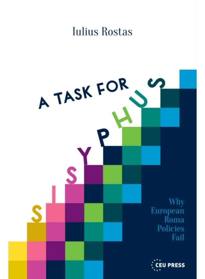 A Task for Sisyphus : Why Europe's Roma Policies Fail 