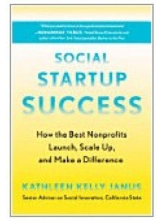 Social Startup Success : How the Best Nonprofits Launch, Scale Up, and Make a Difference 