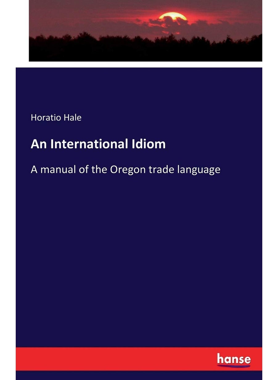 An International Idiom: A manual of the Oregon trade language  - Image 1