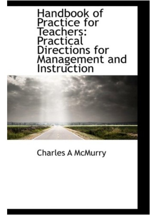 Handbook of Practice for Teachers: Practical Directions for Management and Instruction 