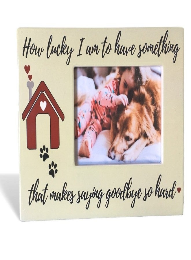 BANBERRY DESIGNS Dog Memorial Photo Frame with a Sympathy Expression How Lucky I am to have something that makes saying goodbye so hard - Accepts a 4"x6" Picture - Image 1