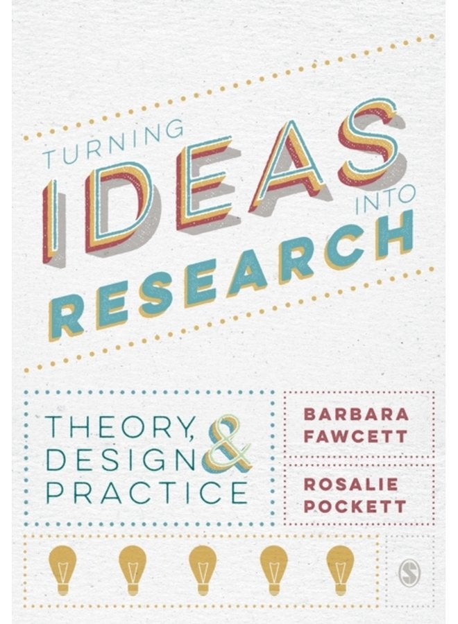 Turning Ideas into Research Theory Design and Practice - Paperback