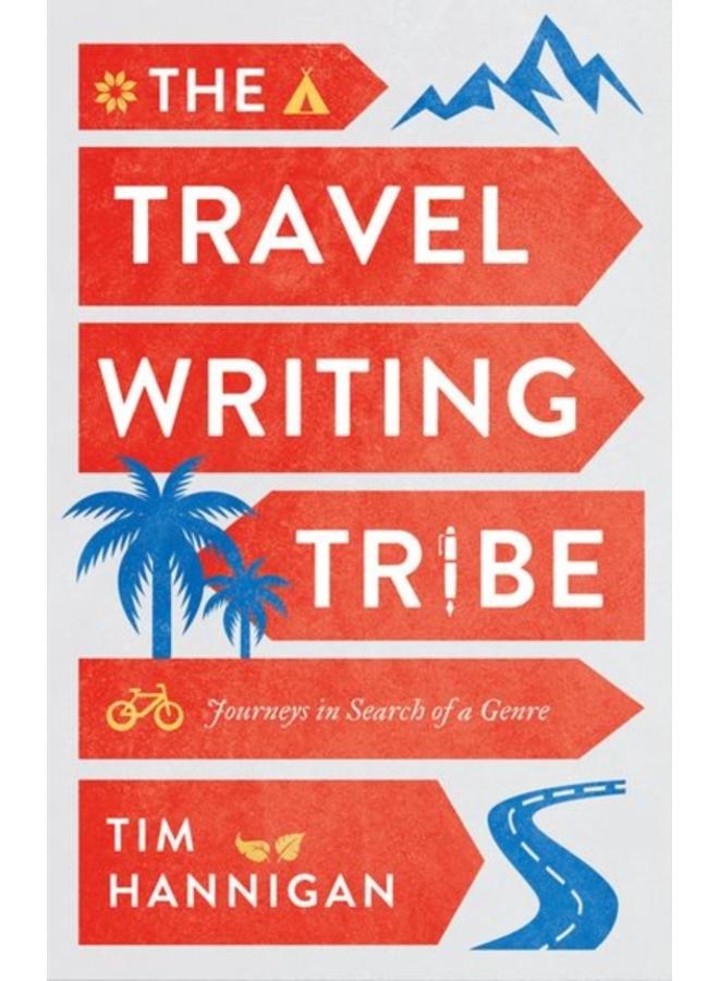 The Travel Writing Tribe : Journeys in Search of a Genre