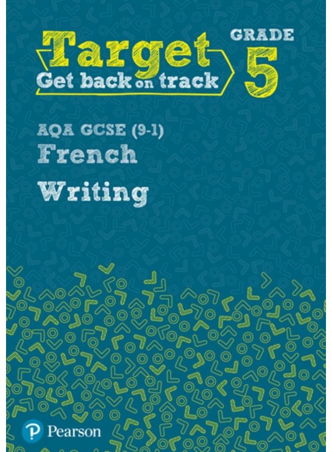 Target Grade 5 Writing AQA GCSE (9-1) French Workbook