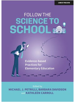 Follow the Science to School: Evidence-based Practices for Elementary Education 