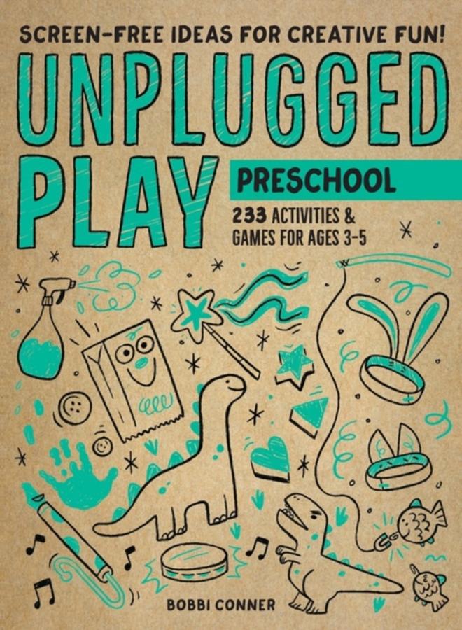 Unplugged Play: Preschool : 233 Activities & Games for Ages 3-5 