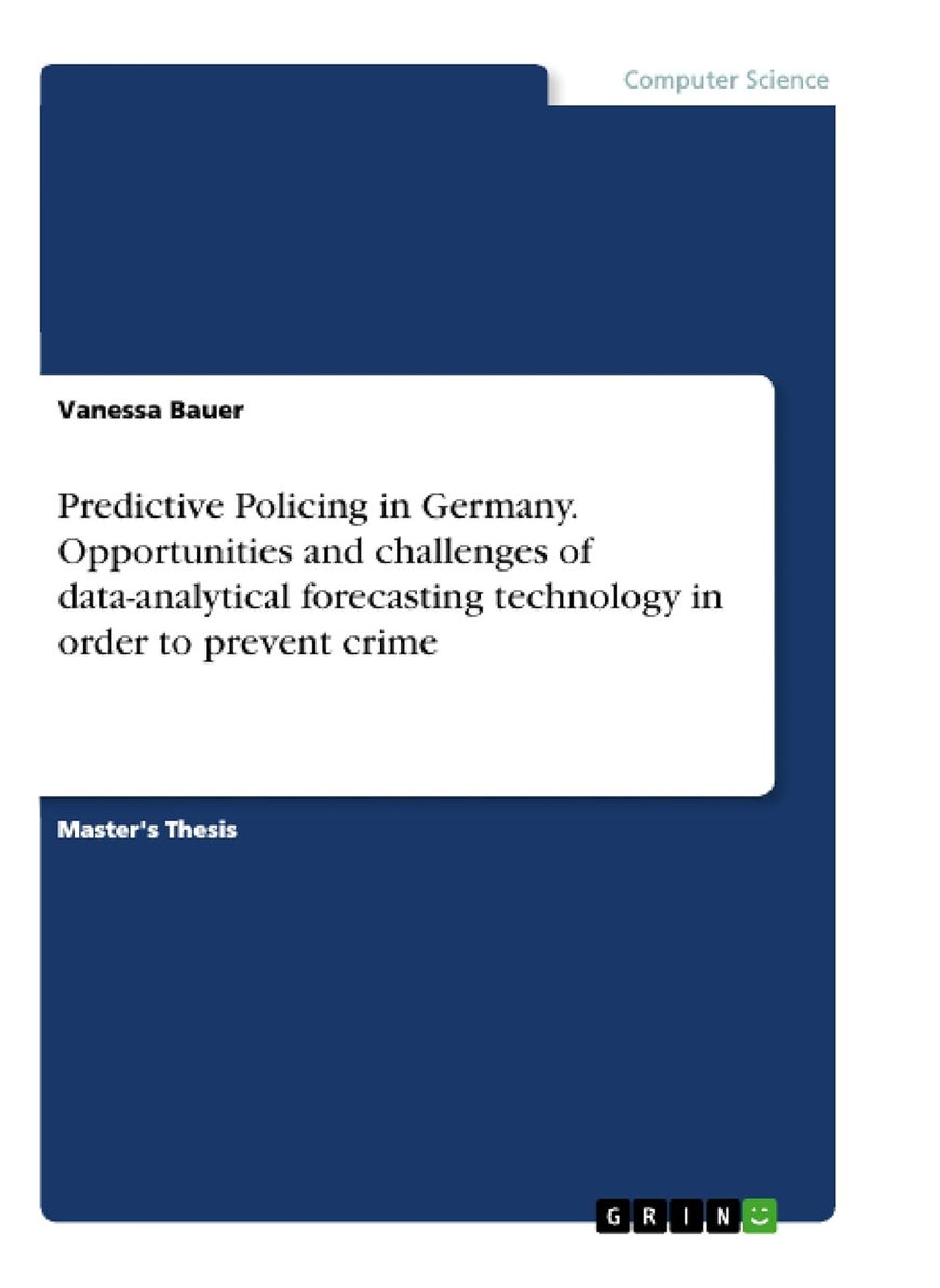 null - Predictive Policing in Germany. Opportunities and challenges of data-analytical forecasting technology in order to prevent crime - Image 1