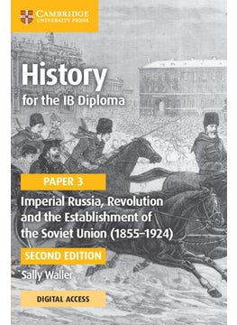 History for the IB Diploma Paper 3 Imperial Russia, Revolution and the Establishment of the Soviet Union (1855–1924) Coursebook with Digital Access (2 Years)  - Image 1