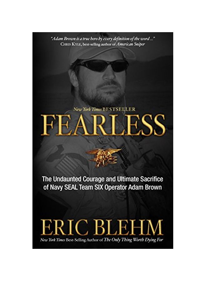 Fearless: The Undaunted Courage And Ultimate Sacrifice Of Navy Seal Team SIix Operator Adam Brown