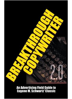 Lulu Breakthrough Copywriter 2.0: An Advertising Field Guide to Eugene M. Schwartz' Classic  - Image 4