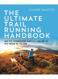 The Ultimate Trail Running Handbook: Get fit, confident and skilled-up to go from 5k to 50k  - Image 1