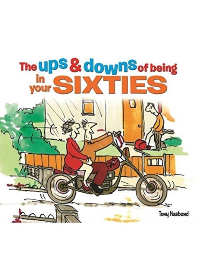 The Ups and Downs of Being in Your Sixties