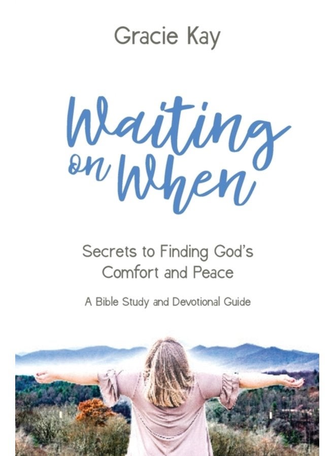 Waiting on When Secrets to Finding God s Comfort and Peace - Paperback