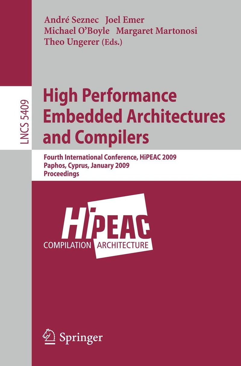 High Performance Embedded Architectures and Compilers: Fourth International Conference, Hipeac 2009: 5409 