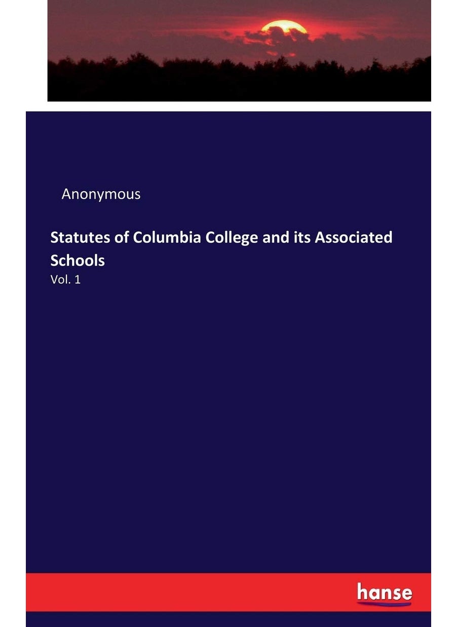 Statutes of Columbia College and its Associated Schools: Vol. 1  - Image 1