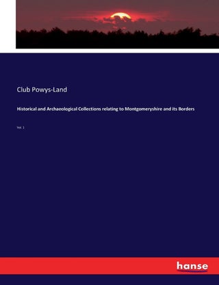 Historical and Archaeological Collections relating to Montgomeryshire and its Borders: Vol. 1 - pzsku/ZCDC06C694250EEEAEC90Z/45/1749032101/6ea84e6c-6c79-41e1-b603-8f874e3ac7d0
