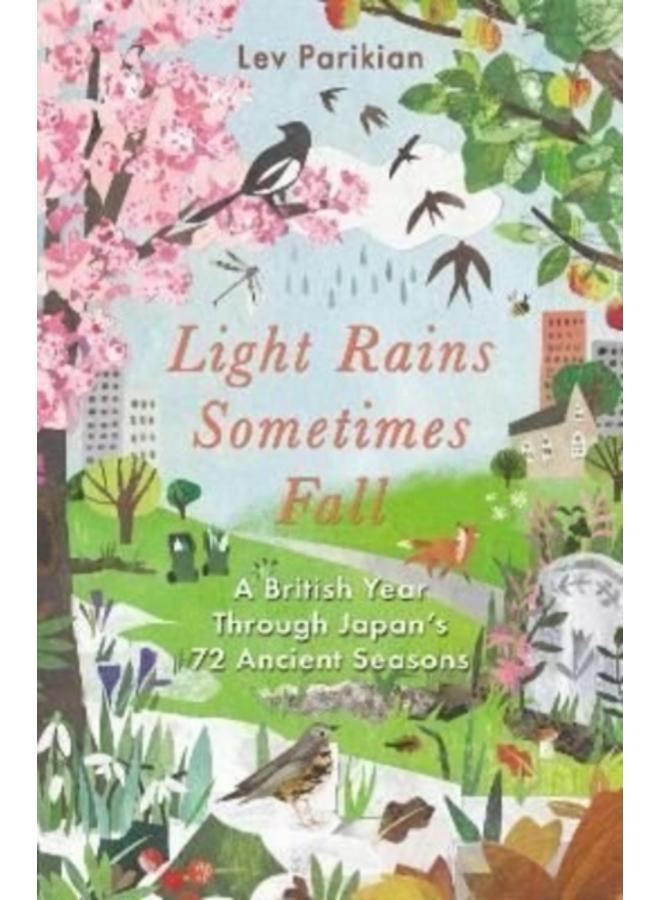 Light Rains Sometimes Fall : A British Year in Japan's 72 Seasons 