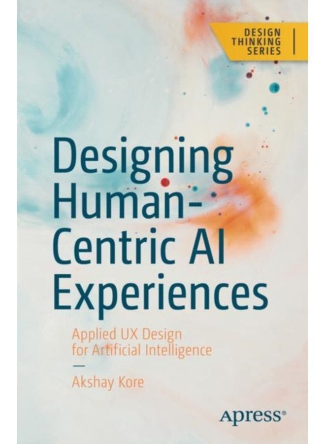 Designing Human Centric AI Experiences Applied UX Design for Artificial Intelligence - Paperback