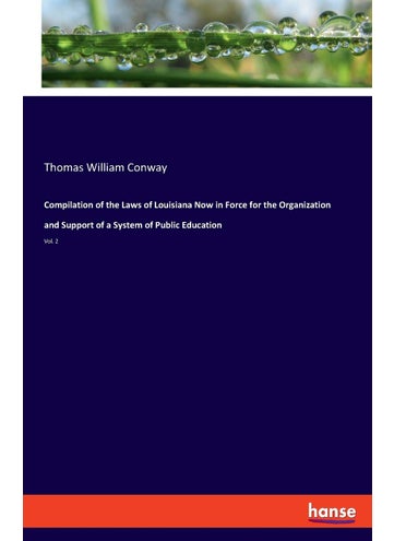 Compilation of the Laws of Louisiana Now in Force for the Organization and Support of a System of Public Education: Vol. 2 - pzsku/ZCDC62788DE57C046823FZ/45/1749032401/8fefeff1-f650-4774-922f-c509c8f54f16