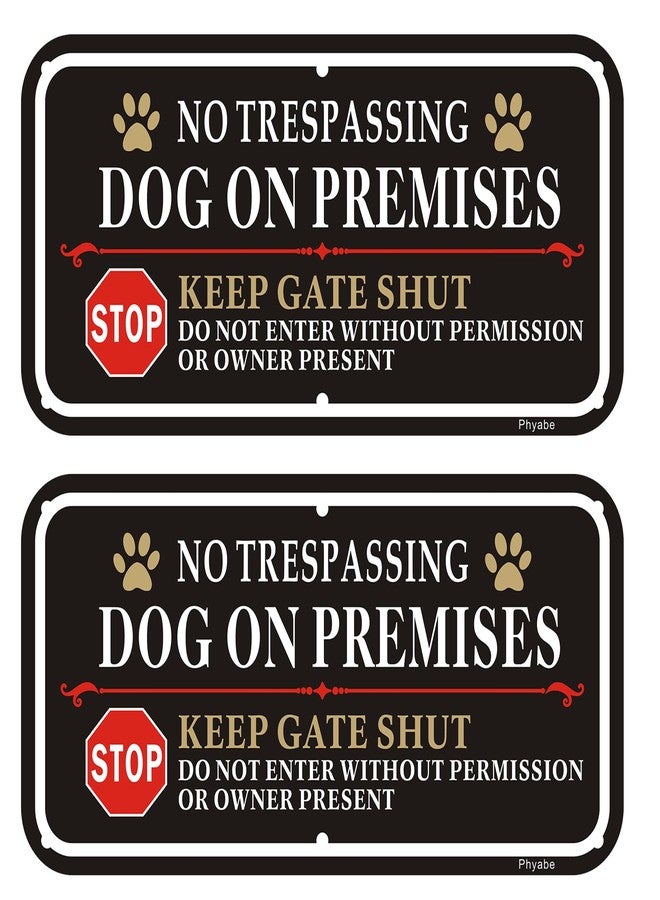 Phyabe 2 Pack No Trespassing Dog On Premises Keep Gate Shut Sign, 12 x 6 inch Rust Free Aluminum Dog Sign, Weather Resistant, Waterproof, Durable Ink, Easy to Install - Black - Image 1