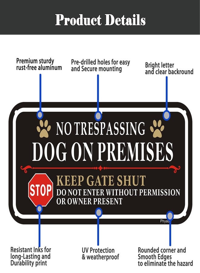 Phyabe 2 Pack No Trespassing Dog On Premises Keep Gate Shut Sign, 12 x 6 inch Rust Free Aluminum Dog Sign, Weather Resistant, Waterproof, Durable Ink, Easy to Install - Black - Image 4