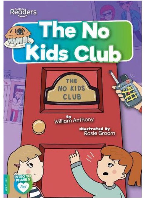 The No Kids Club :BookLife Readers - Phase 05 - Blue By Anthony and William