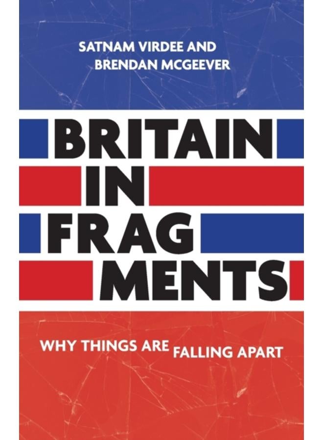 Britain in Fragments : Why Things are Falling Apart 