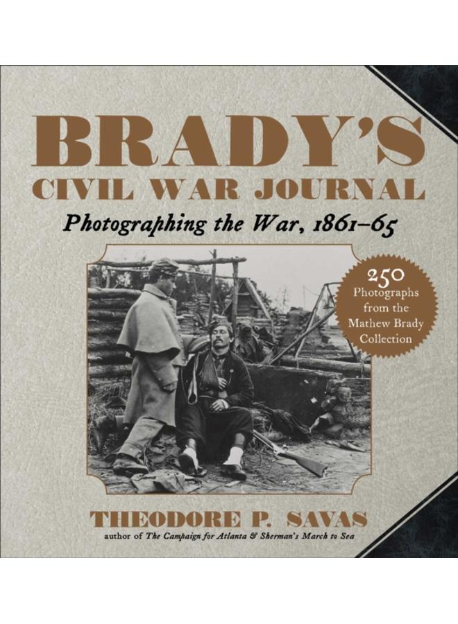 Brady's Civil War Journal : Photographing the War 1861???65 