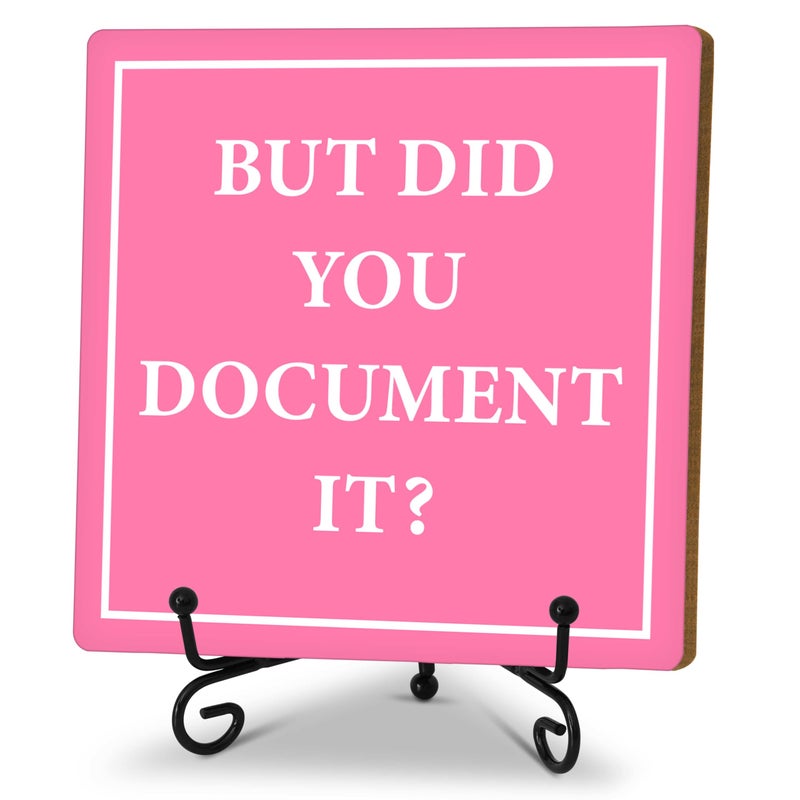OXRUN But Did You Document It, Funny Office Desk Decor, HR Gifts Decorative Wooden Sign with Iron Stand, Pink Home Office Decor for Desk Table Shelf 5 x 5 Inches - A07 - Image 1