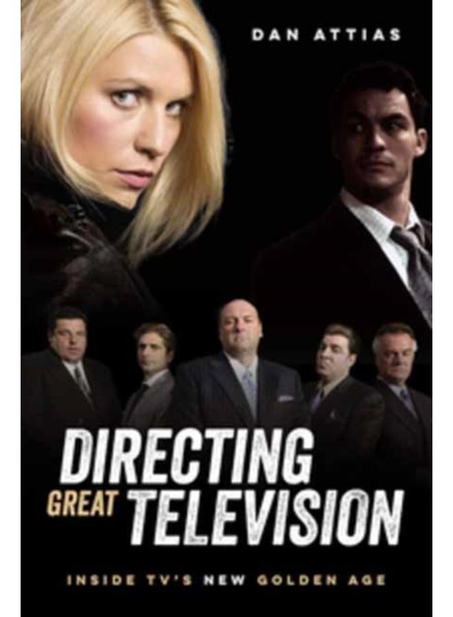 Directing Great Television : Inside TV's New Golden Age 
