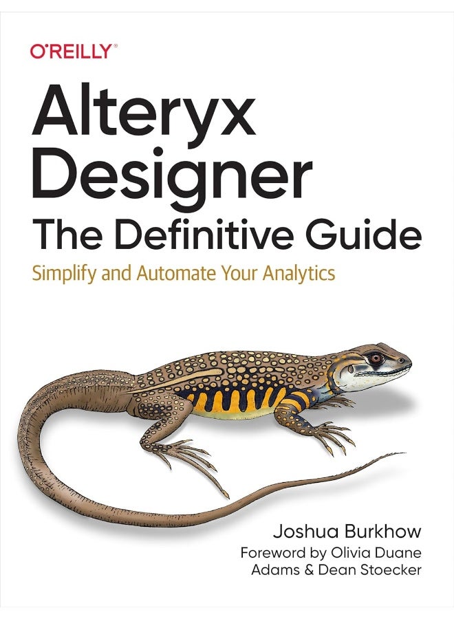 Alteryx Designer: The Definitive Guide : Simplify and Automate Your Analytics