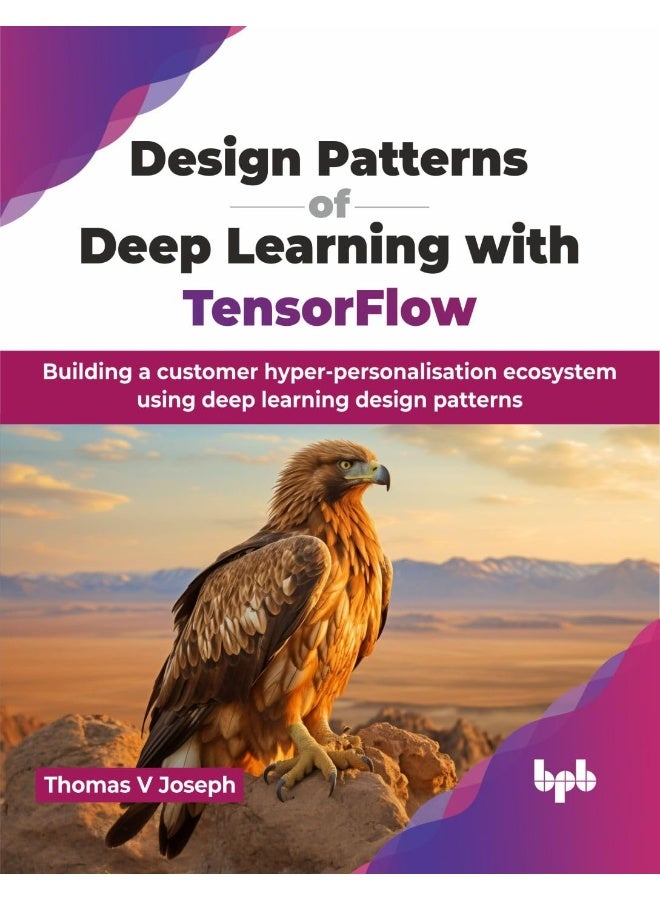 Design Patterns of Deep Learning with TensorFlow: Building a customer hyper-personalisation ecosyste - Image 1
