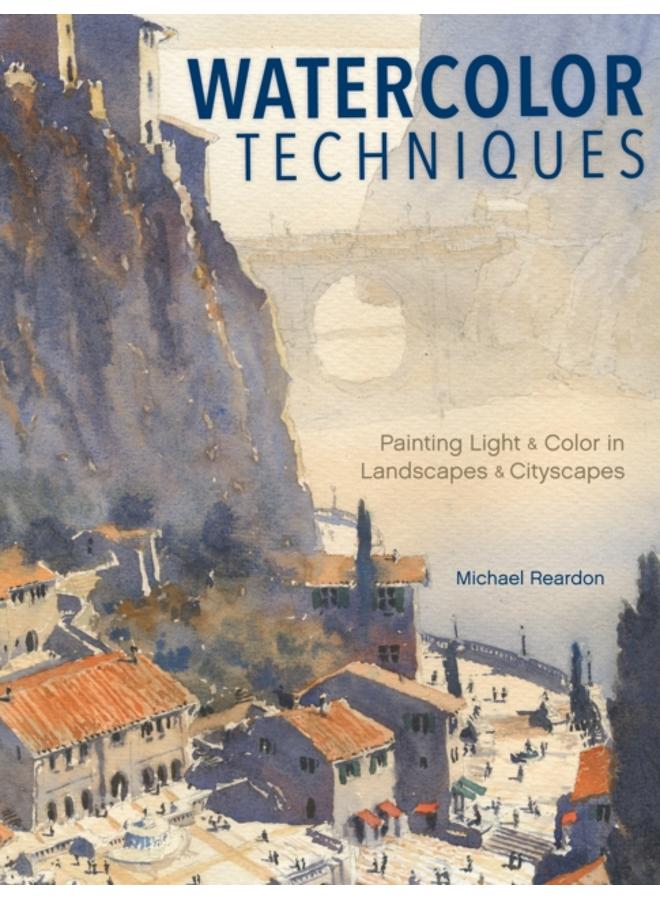 Watercolor Techniques : Painting Light and Color in Landscapes and Cityscapes 