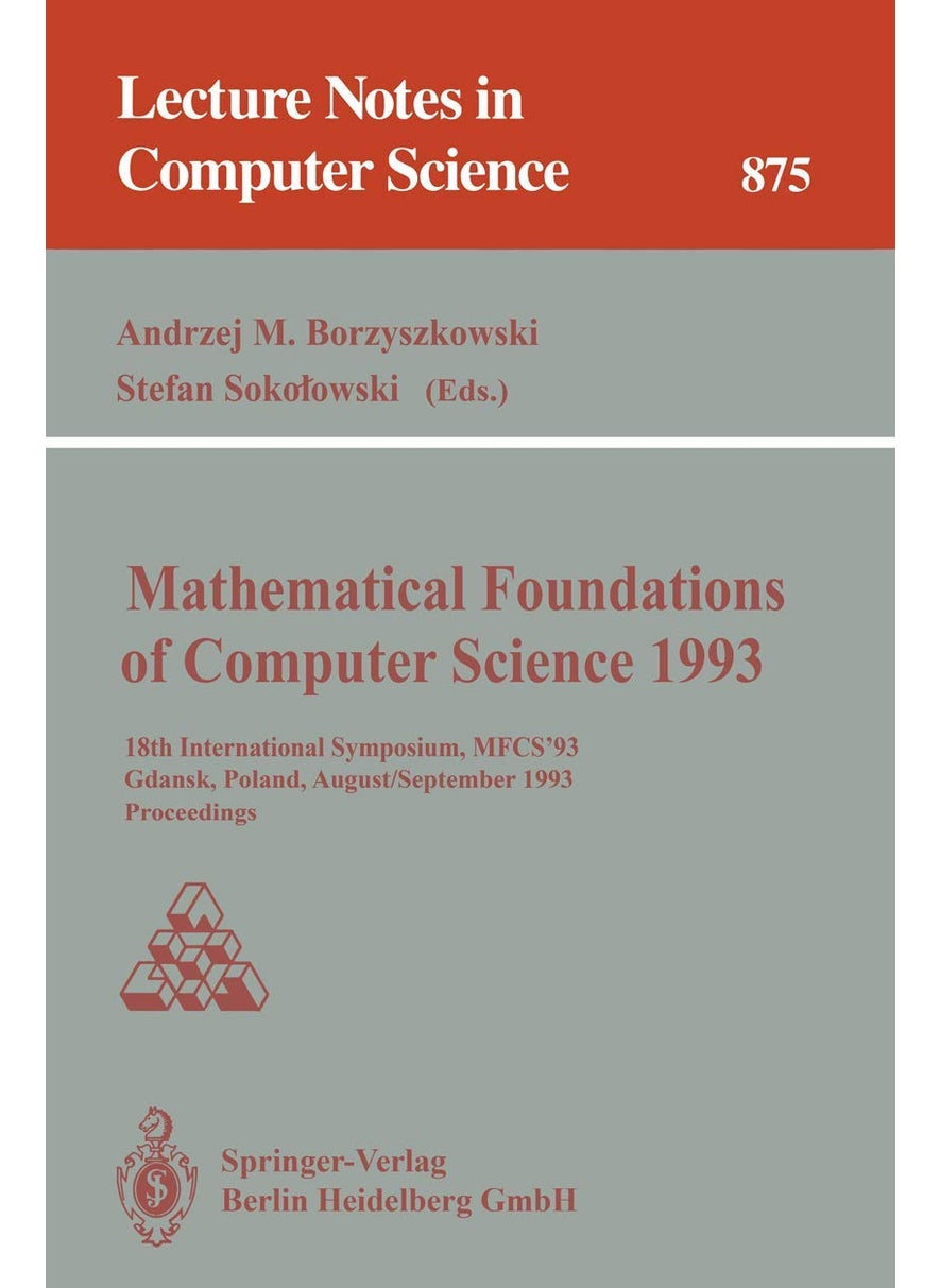 Mathematical Foundations of Computer Science 1993: 18th International Symposium, MFCS'93, Gdańsk, Poland, August 30-September 3, 1993 Proceedings 