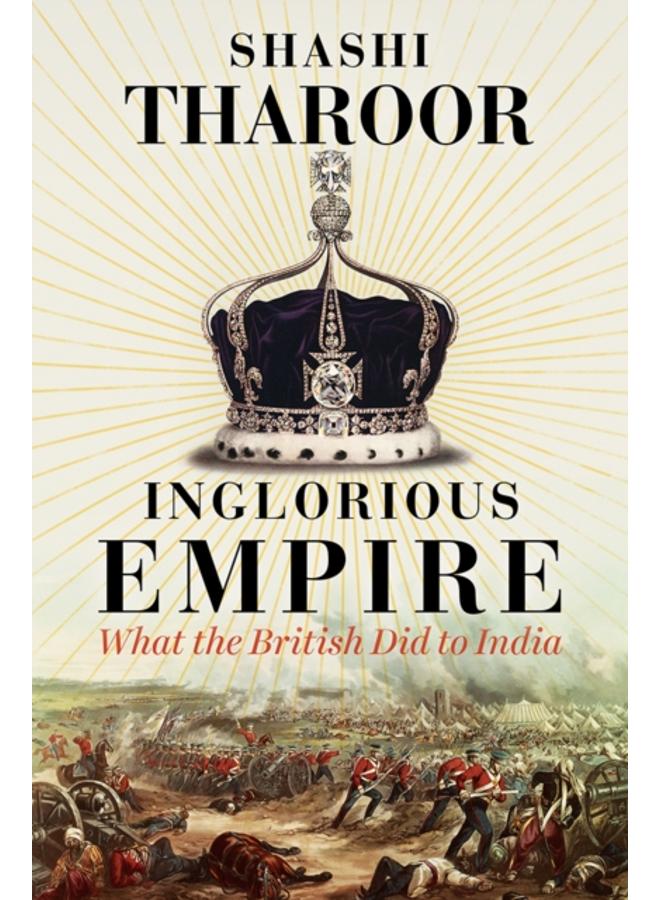 Inglorious Empire : What the British Did to India