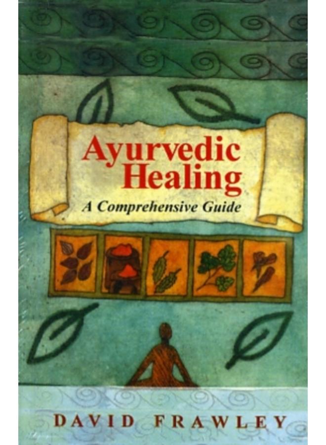 Ayurvedic Healing : A Comprehensive Guide