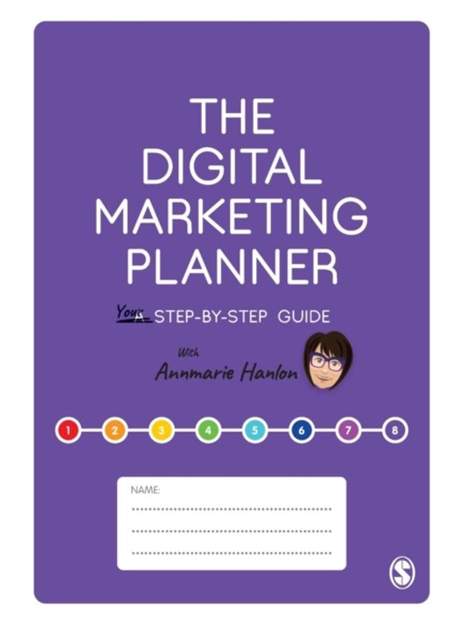 The Digital Marketing Planner : Your Step-by-Step Guide