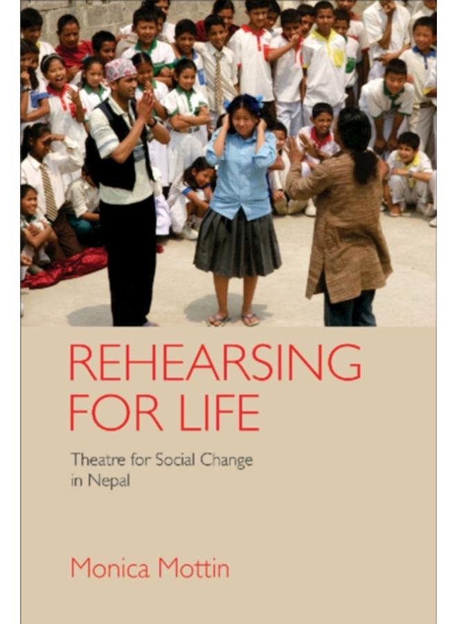 Rehearsing for Life : Theatre for Social Change in Nepal 