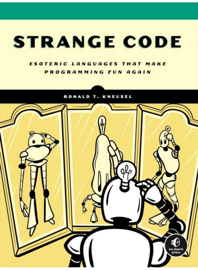 Strange Code Esoteric Languages That Make Programming Fun Again - Paperback