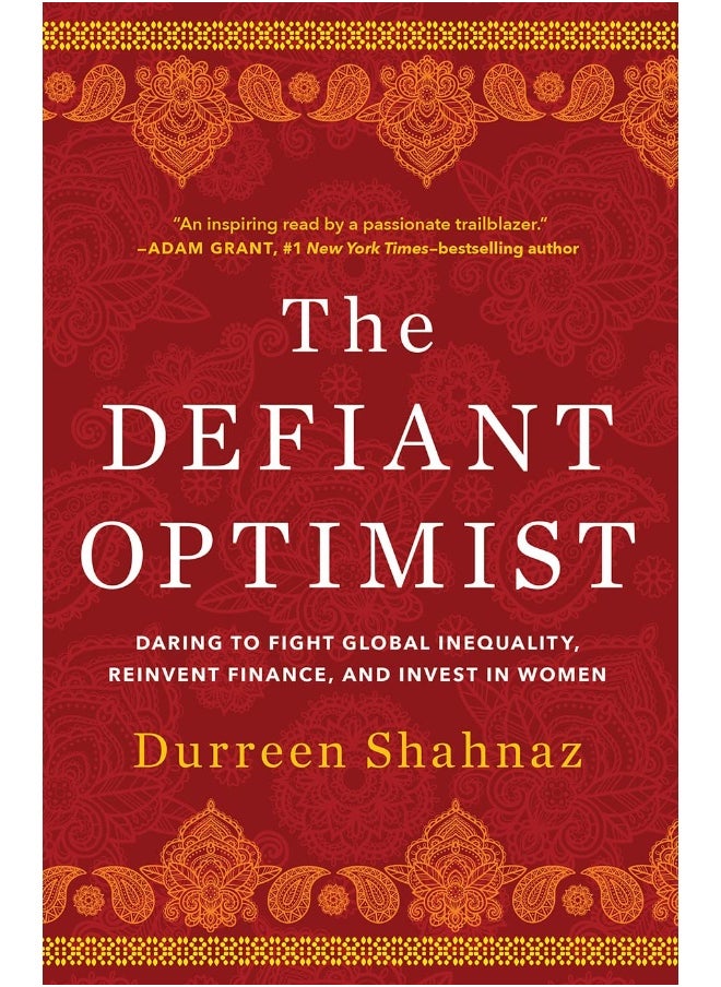 The Defiant Optimist: Daring to Fight Global Inequality, Reinvent Finance, and Invest in Women 