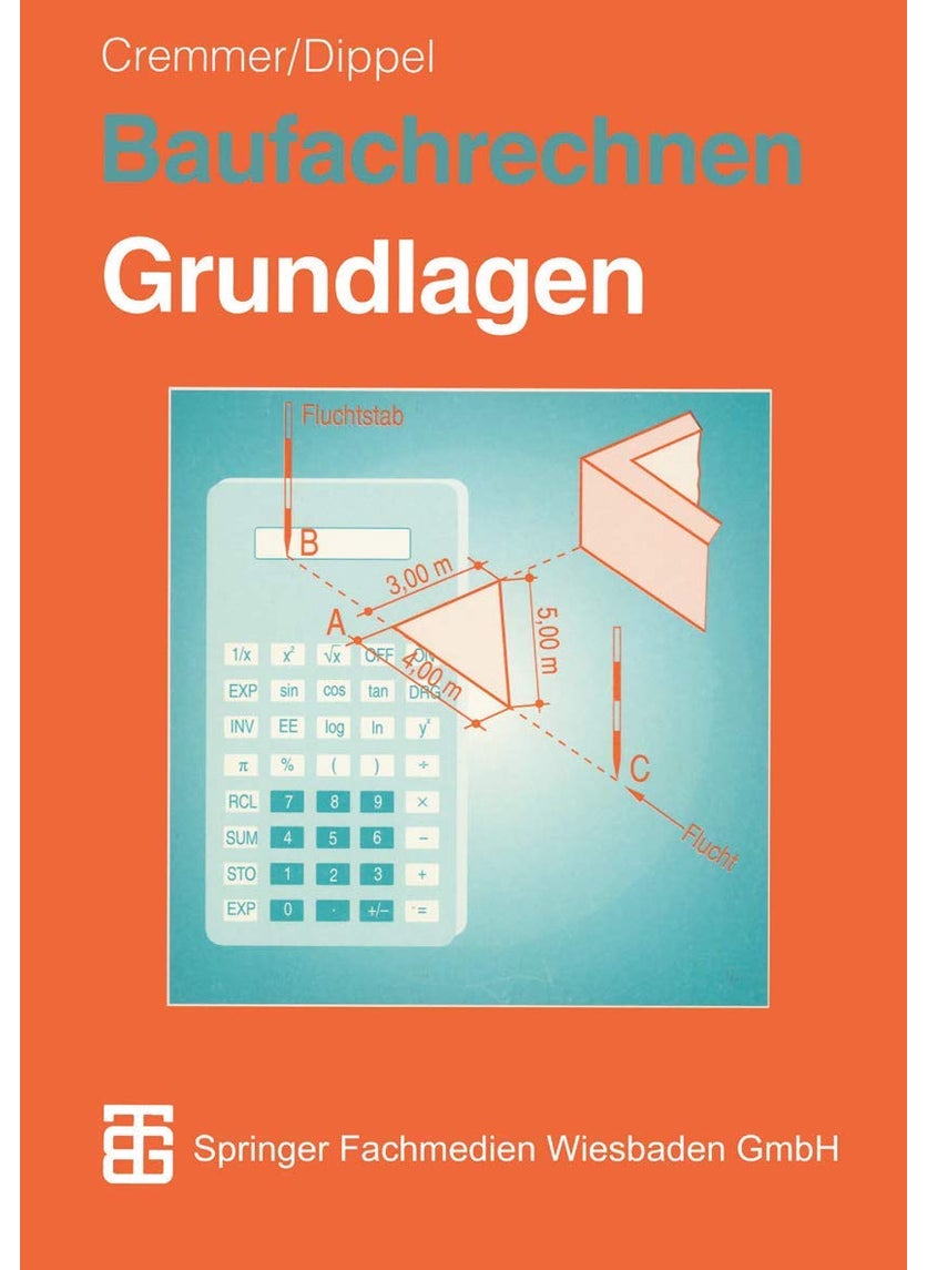 Baufachrechnen: Grundlagen Hochbau - Tiefbau - Ausbau 