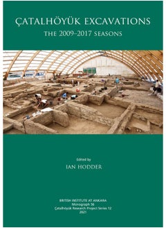 Catalhoeyuk Excavations: The 2009-2017 Seasons 