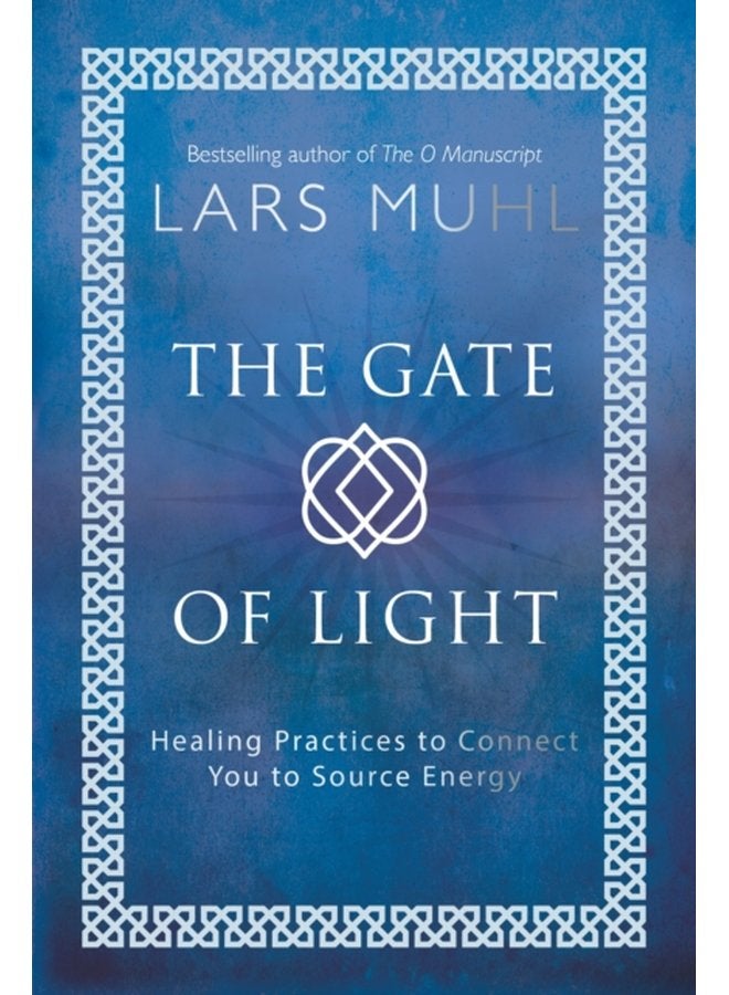 The Gate of Light How to Connect and Heal with Source - Hardback