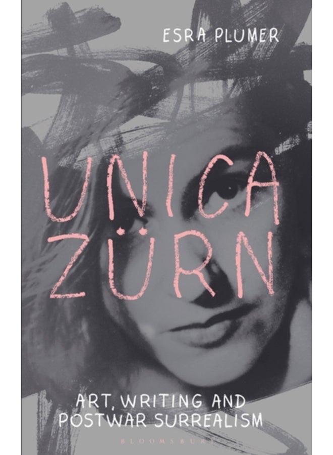 Unica Zurn : Art, Writing and Post-War Surrealism 
