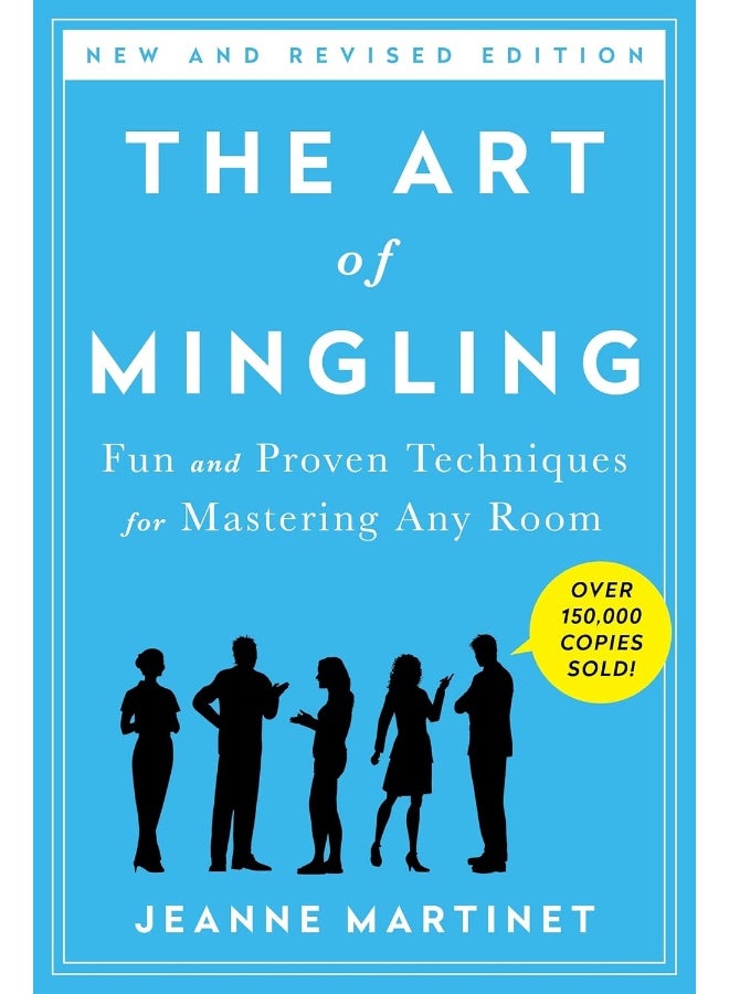 The Art of Mingling, Third Edition: Fun and Proven Techniques for Mastering Any Room 